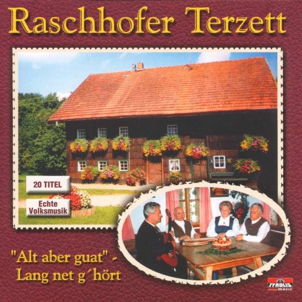 Raschhofer Terzett - Alt Aber Guat-Lang Net -   - (CD / A)