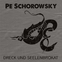 Pe Schorowsky - Dreck und Seelenbrokat -   - (CD / D)