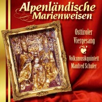 Osttiroler Viergesang - Alpenländische Marienweisen...