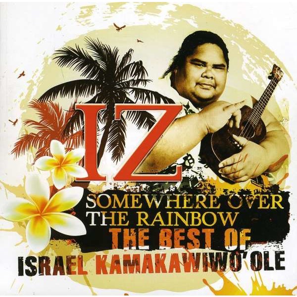 Israel Kamakawiwoole - Somewhere Over The Rainbow - The Best Of IZ - Galileo Music Communication GmbH  - (CD / S)