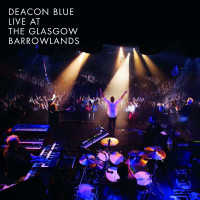 Deacon Blue - Live At The Glasgow Barrowlands -   -...