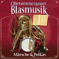 Oberammergauer Blasmusik - Märsche und Polkas -   -...