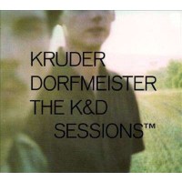 Kruder & Dorfmeister - The K & D Sessions...