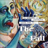 The Fall - The Wonderful And Frightening Escape Route...