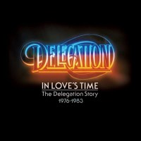 Delegation - In Loves Time: The Delegation Story 1976 -...