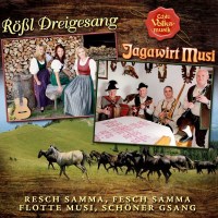 Rössl Dreigesang - Resch samma, fesch samma,...