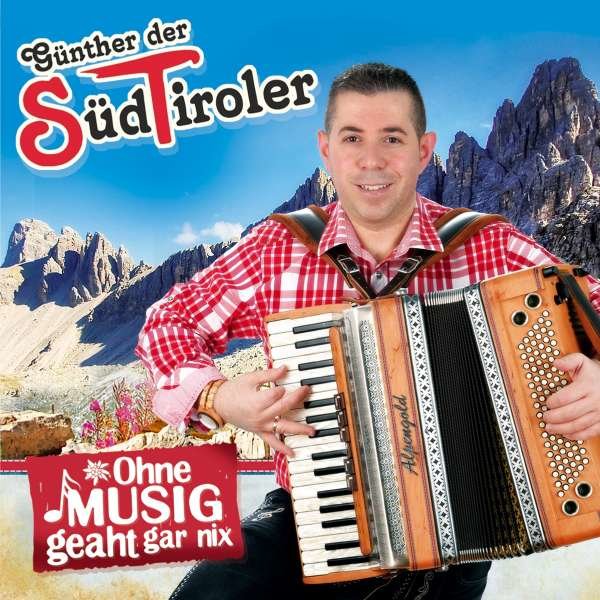 Günther Der Südtiroler - Ohne Musig geaht gar nix -   - (CD / O)