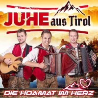 Juhe aus Tirol - Die Hoamat im Herz -   - (CD / D)