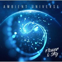 Flower & Sky - Ambient Universe -   - (CD / A)