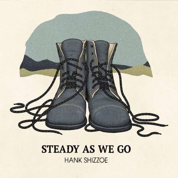 Hank Shizzoe - Steady As We Go -   - (LP / S)