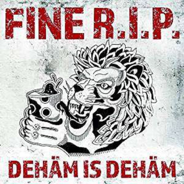 Fine R.I.P. - Dehäm is Dehäm -   - (CD / D)