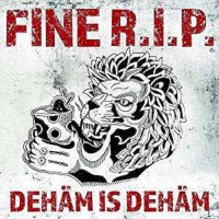 Fine R.I.P. - Dehäm is Dehäm -   - (CD / D)