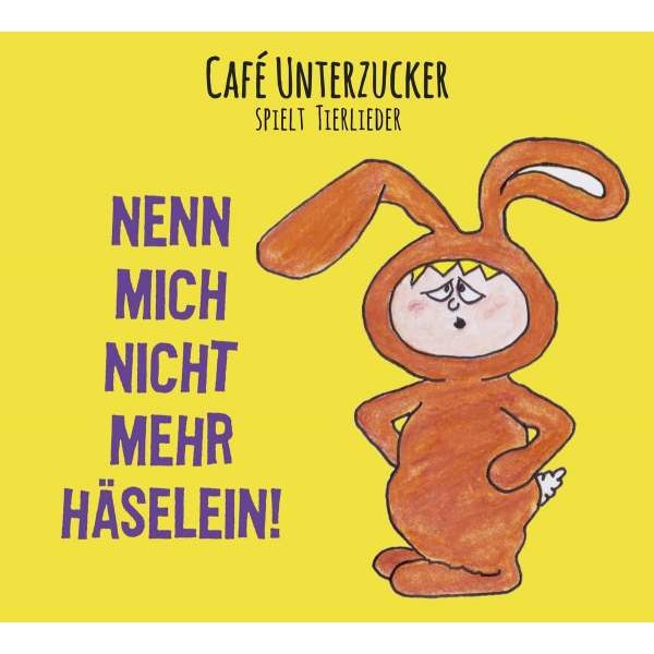 Café Unterzucker - Nenn mich nicht mehr Häselein! -   - (CD / N)