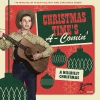 Various Artists - Christmas Times A-Comin: A Hillbilly...