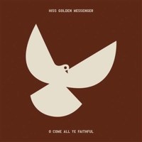 Hiss Golden Messenger - O Come All Ye Faithful -   - (CD...