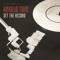 Horojo Trio - Set The Record -   - (Vinyl / Pop (Vinyl))