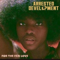 Arrested Development - For The Fkn Love (Orange &...