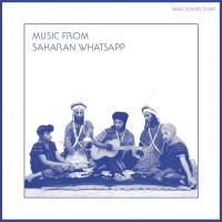 Sahel Sounds & Various - Music From Saharan Whatsapp...