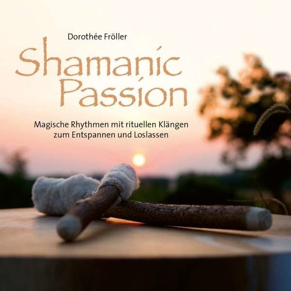 Dorothée Fröller - Shamanic Passion -   - (CD / S)