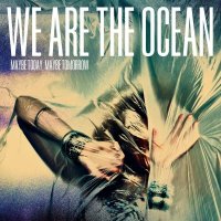 We Are The Ocean - Maybe Today, Maybe Tomorrow (Limited...