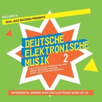 Soul Jazz Records Presents - Deutsche elektronische Musik...