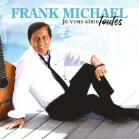 Frank Michael - Je Vous Aime Toutes -   - (CD / J)