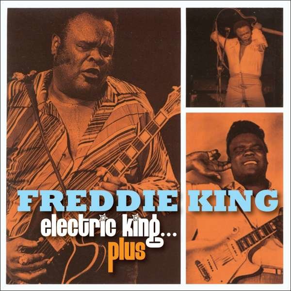 Freddie King - Electric King...Plus -   - (CD / Titel: A-G)