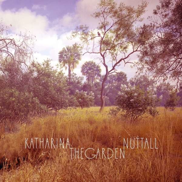 Katharina Nuttall - The Garden -   - (CD / T)