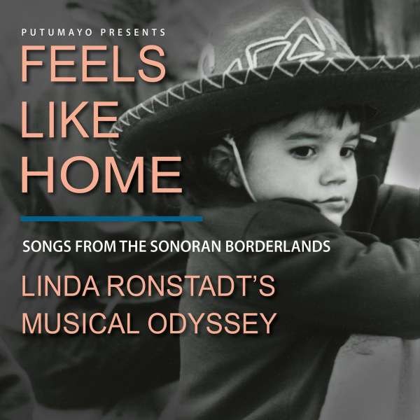 Putumayo Presents: Linda Ronstadt - Feels Like Home: Songs From The Sonoran Borderland -   - (CD / Titel: H-P)