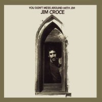 Jim Croce - You Dont Mess Around With Jim (50th...