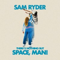 Sam Ryder - Theres Nothing But Space, Man! (Transparent...