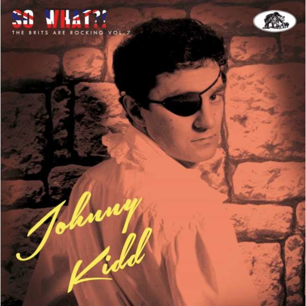 Johnny Kidd & The Pirates - So What?!: The Brits Are Rocking Vol. 7 -   - (CD / Titel: H-P)