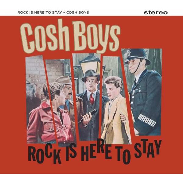 Cosh Boys - Rock Is Here To Stay -   - (Vinyl / Rock (Vinyl))