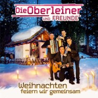 Die Und Freunde Oberleiner - Weihnachten feiern wir...