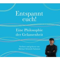 Entspannt euch! Eine Philosophie der Gelassenheit -   -...