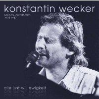 Konstantin Wecker - Alle Lust will Ewigkeit: Die...