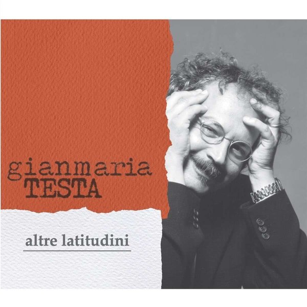 Gianmaria Testa - Altre Latitudini (New Edition) -   - (CD / Titel: A-G)