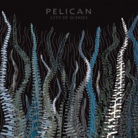 Pelican - City Of Echoes -   - (LP / C)