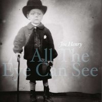 Joe Henry - All The Eye Can See -   - (CD / Titel: H-P)