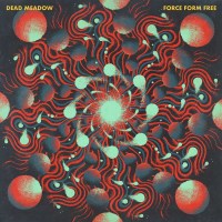 Dead Meadow - Force Form Free -   - (CD / F)