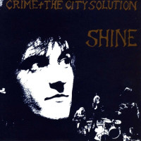 Crime & The City Solution - Shine (180g) (Limited...