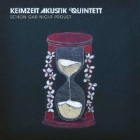 Keimzeit Akustik Quintett - Schon gar nicht Proust (180g)...