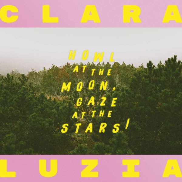 Clara Luzia - Howl At The Moon, Gaze At The Stars! -   - (CD / H)