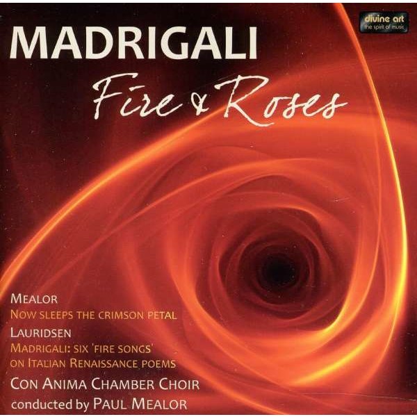 Paul Mealor - Con Anima Choir - Fire & Roses (Madrigale) -   - (CD / C)