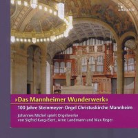 Max Reger (1873-1916) - Das Mannheimer Wunderwerk -   -...