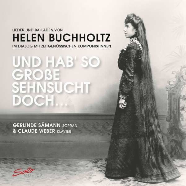 Helen Buchholtz (1873-1953) - Lieder und Balladen - "Und hab so große Sehnsucht doch" -   - (CD / L)