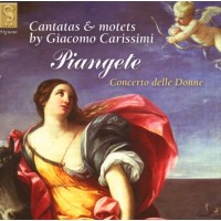 Giacomo Carissimi (1605-1674) - Piangete - Kantaten &...