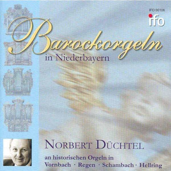 Johann Anton Kobrich (1714-1791) - Norbert Düchtel - Barockorgeln in Niederbayern -   - (CD / N)