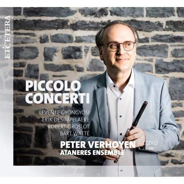 Levente Gyöngyösi - Peter Verhoyen - Piccolo Concerti -   - (CD / P)