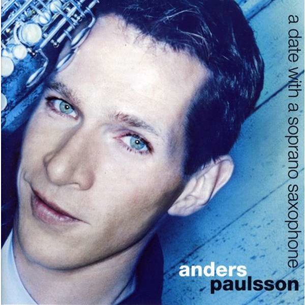 Anders Paulsson - Anders Paulsson - A date with a soprano saxophone -   - (SACD / A)